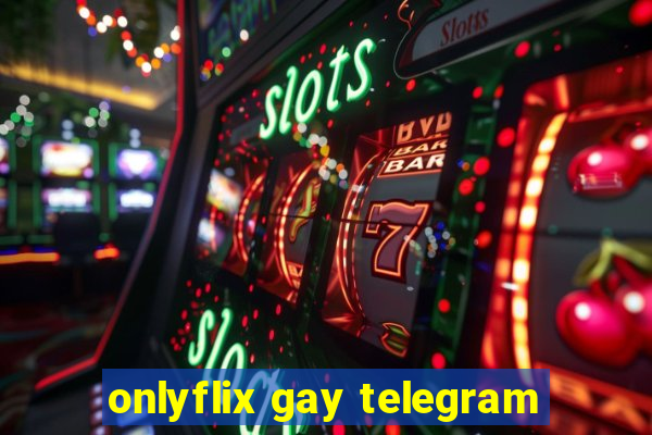 onlyflix gay telegram